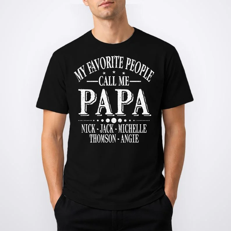 Personalized My Favorite People Call Me Papa Custom Dad, T-Shirt - Front 1