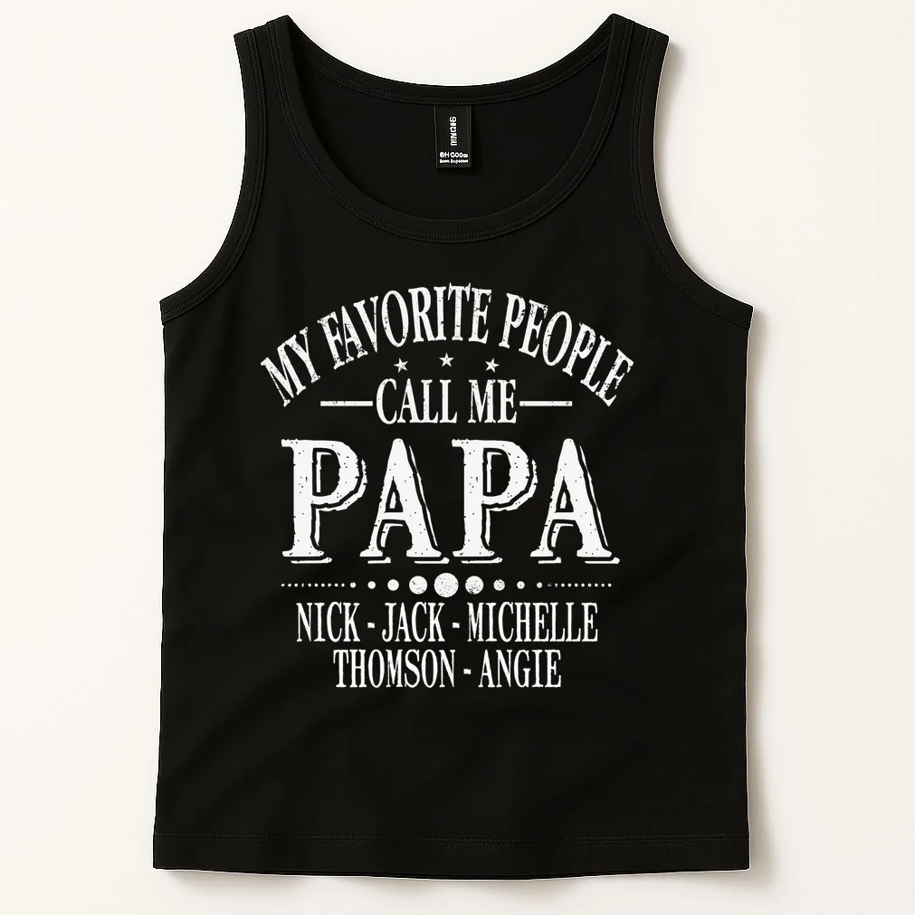 Personalized My Favorite People Call Me Papa Custom Dad, Tank Top - Front 1