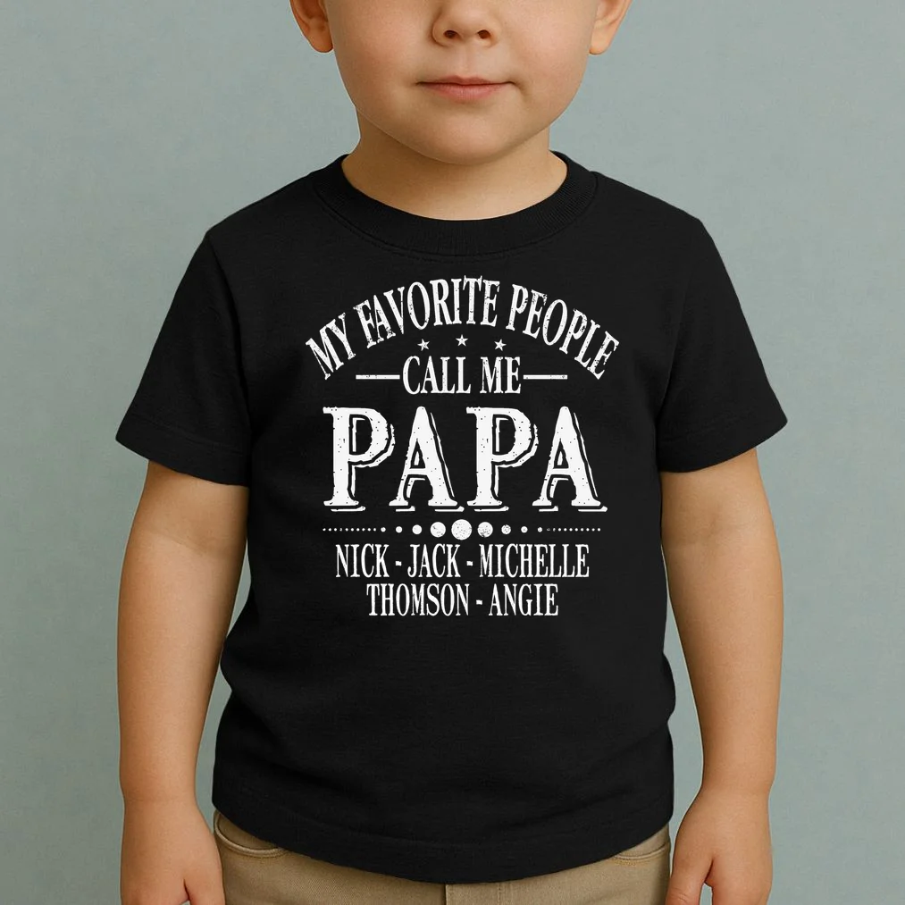 Personalized My Favorite People Call Me Papa Custom Dad, Toddler T-Shirt - Front 1
