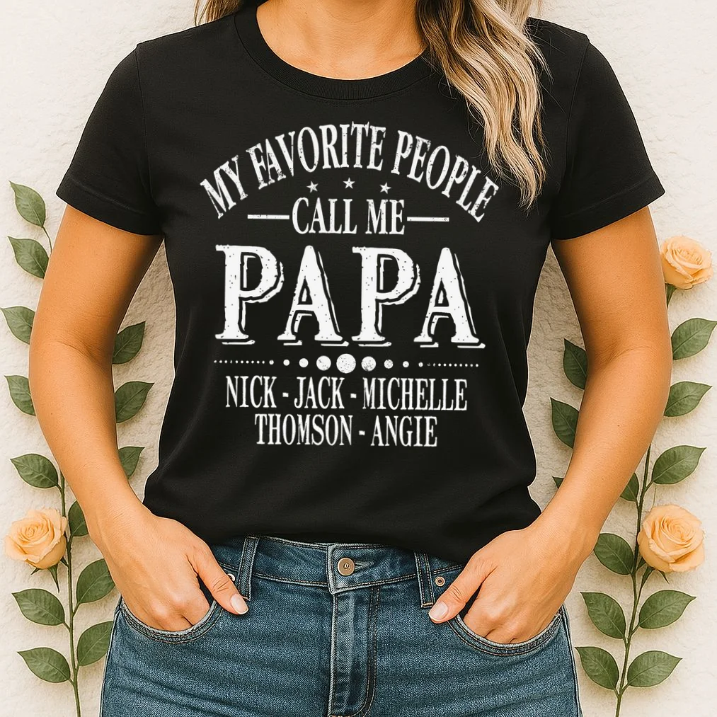 Personalized My Favorite People Call Me Papa Custom Dad, Women's T-Shirt - Front 1