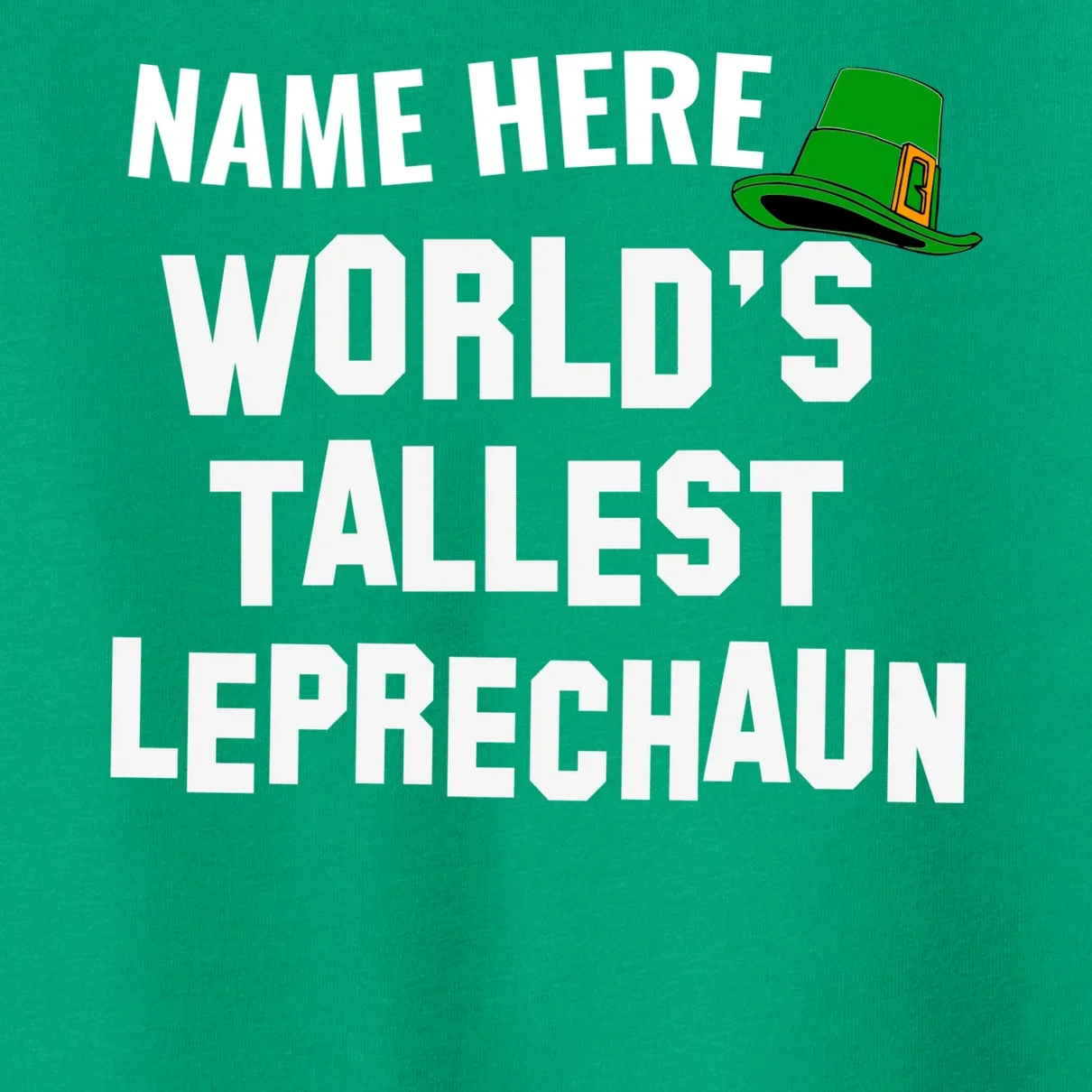 Personalized World's Tallest Leprechaun Custom Name St Patricks Day Toddler T-Shirt - Front - Close-up