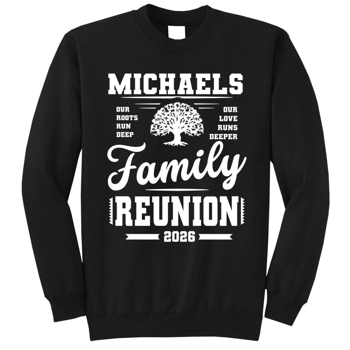 Roots Run Deep Custom Family Reunion Personalized Custom Name and Year Sweatshirt - Front