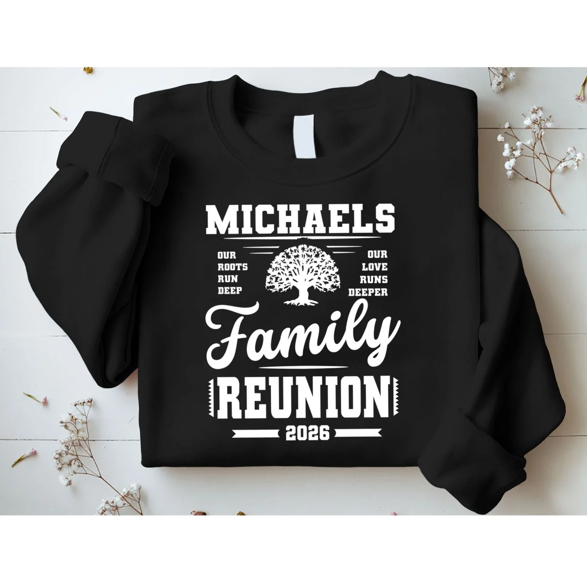 Roots Run Deep Custom Family Reunion Personalized Custom Name and Year Sweatshirt - Front 1