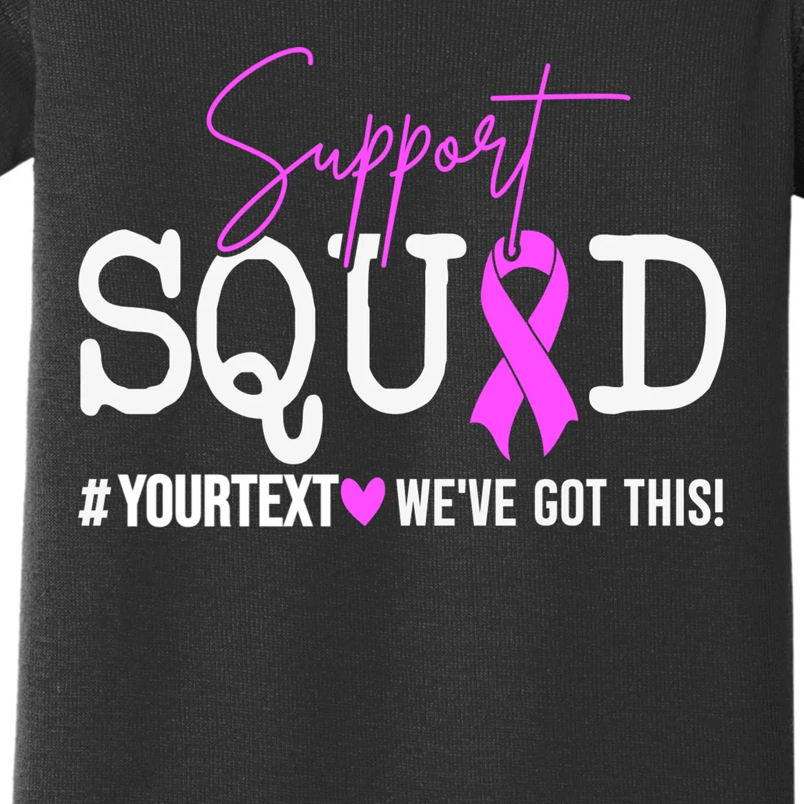 Support Squad Breast Cancer Awareness Pink Ribbon Personalized Custom Text Baby Bodysuit - Front - Close-up