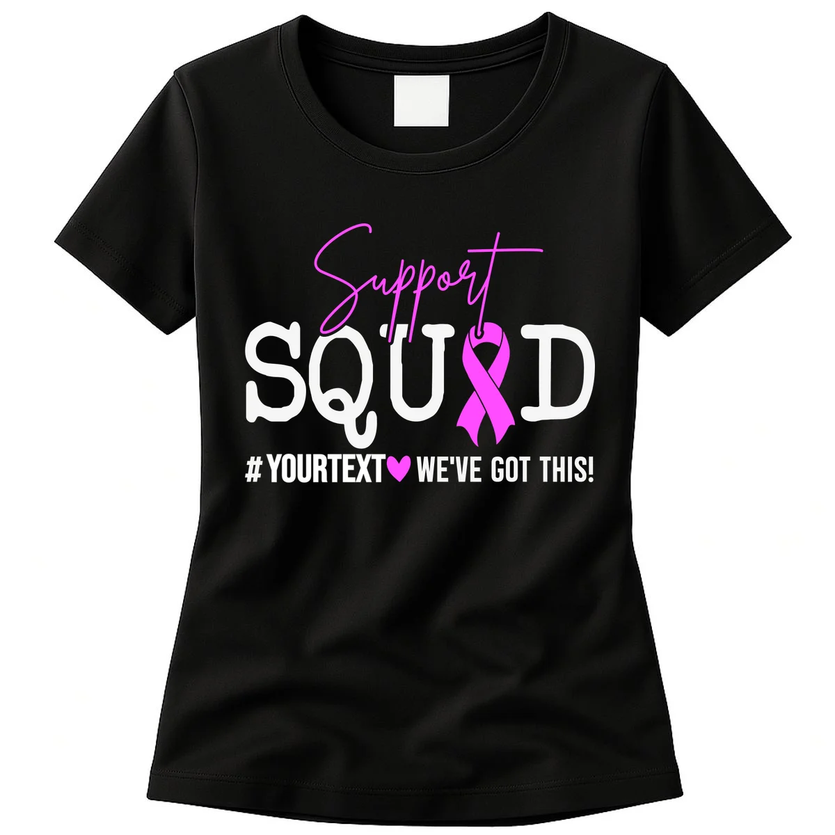 Support Squad Breast Cancer Awareness Pink Ribbon Personalized Custom Text Women's T-Shirt - Front