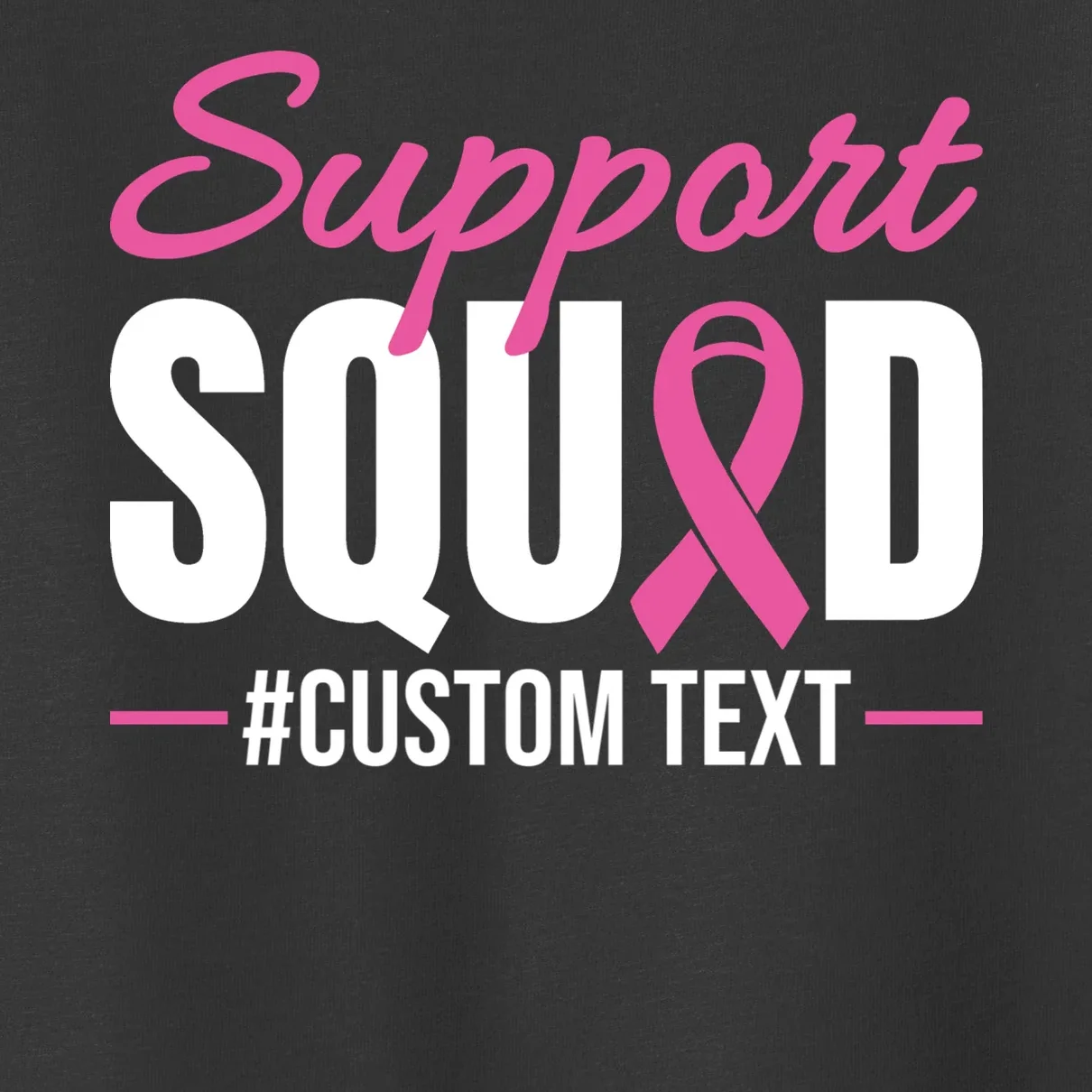 Support Squad Breast Cancer Awareness Personalized Text Toddler T-Shirt - Front - Close-up