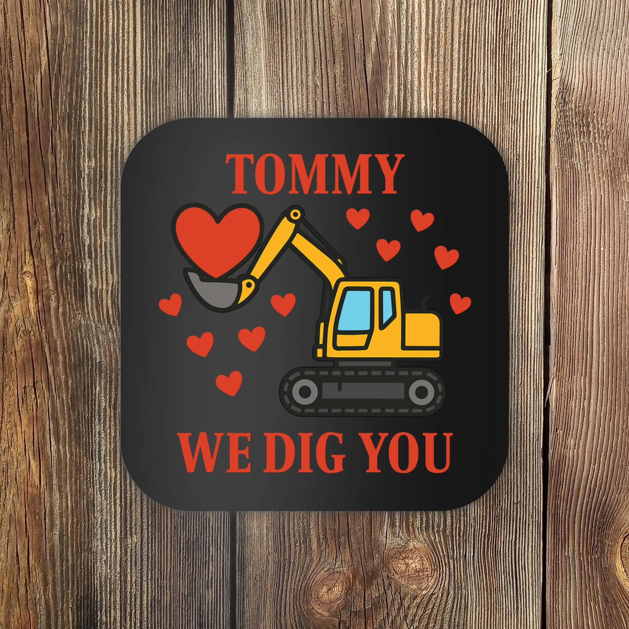 We Dig You Custom Name Birthday Construction Birthday Gift Coaster - Front