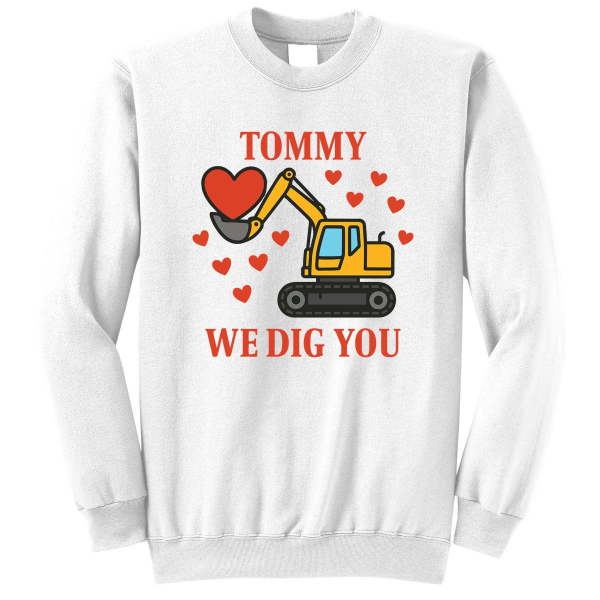 We Dig You Custom Name Birthday Construction Birthday Gift Sweatshirt - Front