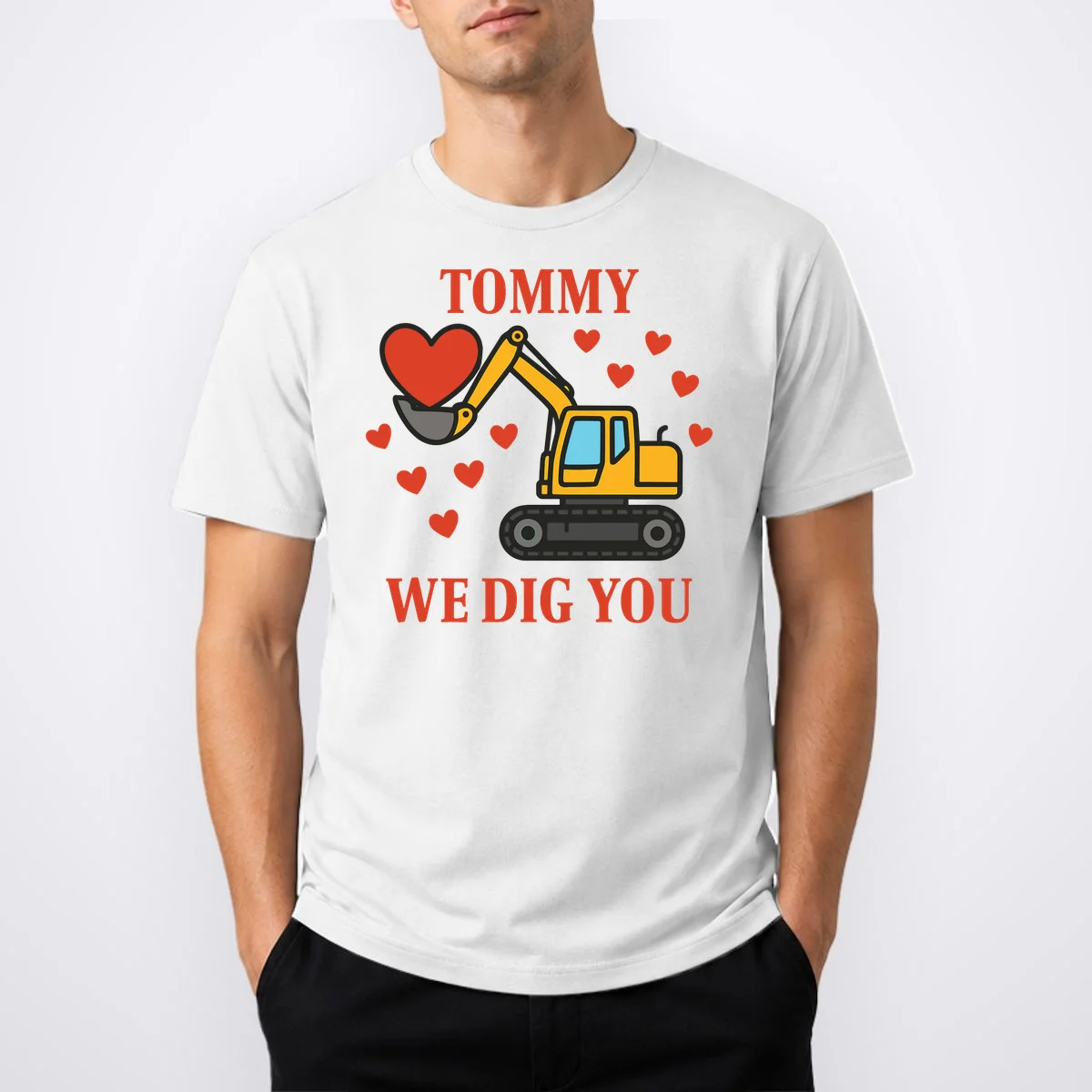 We Dig You Custom Name Birthday Construction Birthday Gift T-Shirt - Front 1