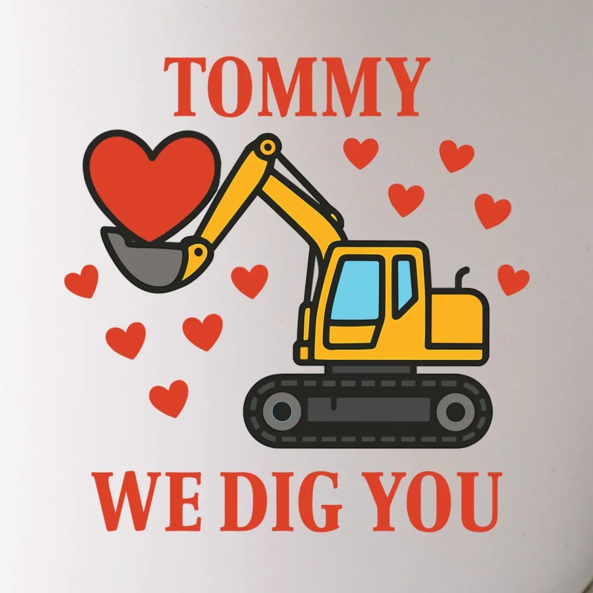 We Dig You Custom Name Birthday Construction Birthday Gift Mug - Front - Close-up