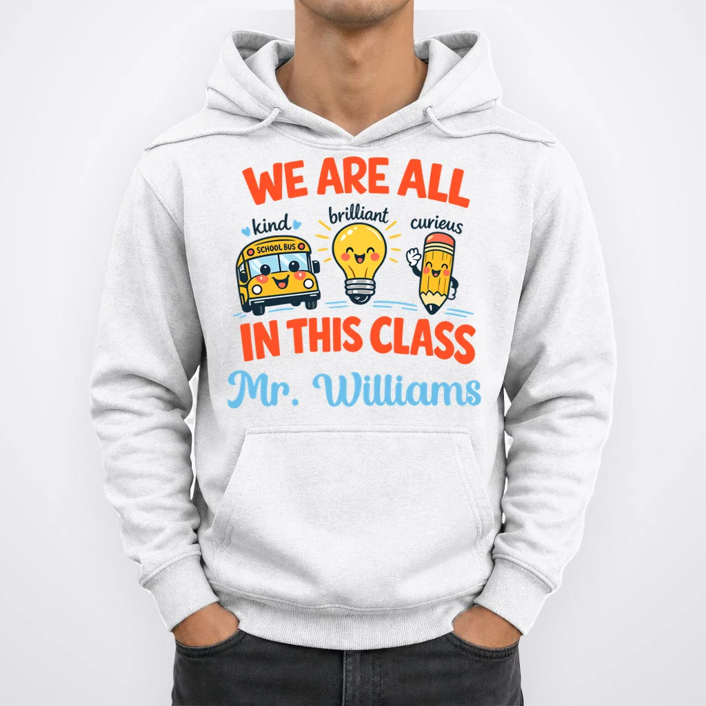 We Are All In This Class Custom Grade Level Teacher Name Hoodie - Front 1