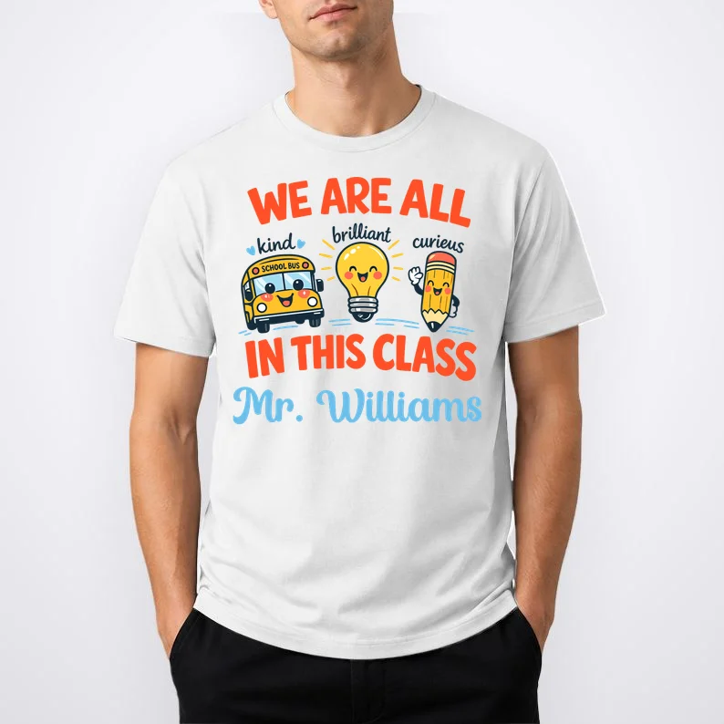 We Are All In This Class Custom Grade Level Teacher Name T-Shirt - Front 1