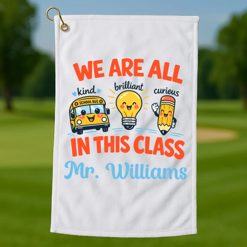 We Are All In This Class Custom Grade Level Teacher Name Golf Towel - Front 1