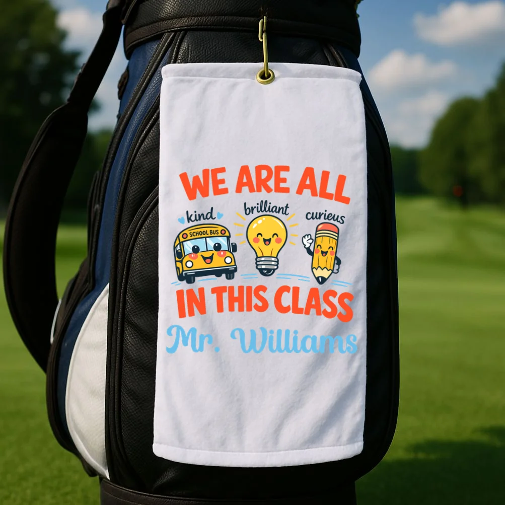 We Are All In This Class Custom Grade Level Teacher Name Golf Towel - Front 2