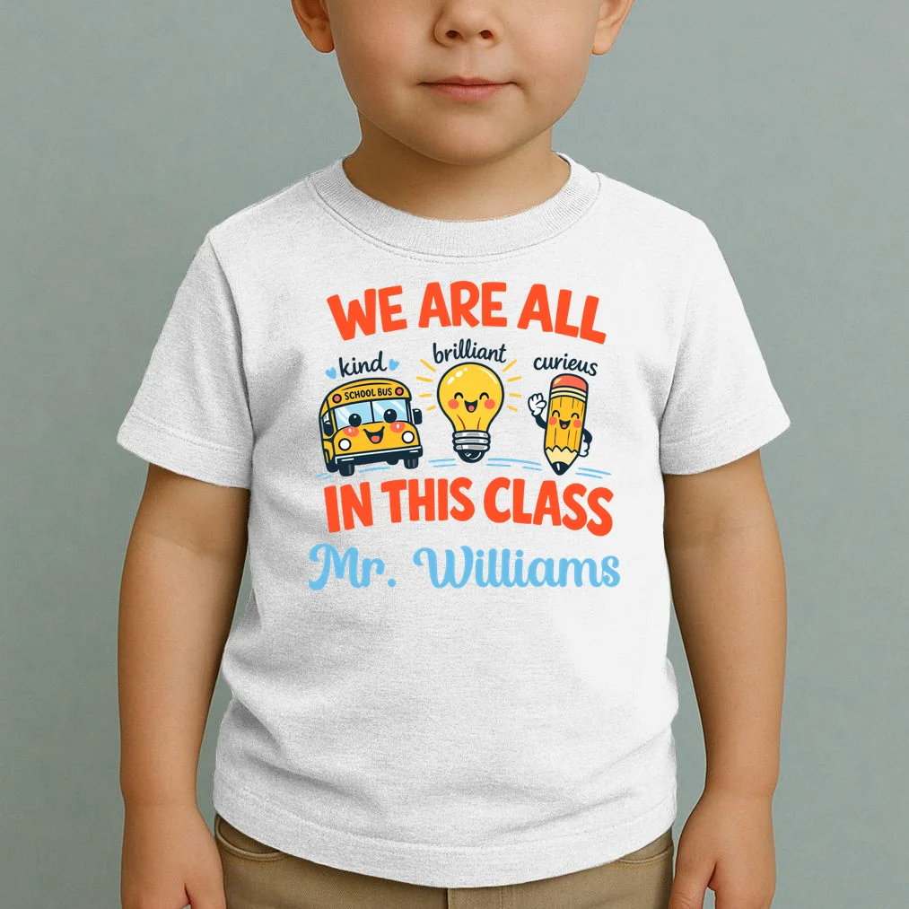 We Are All In This Class Custom Grade Level Teacher Name Toddler T-Shirt - Front 1